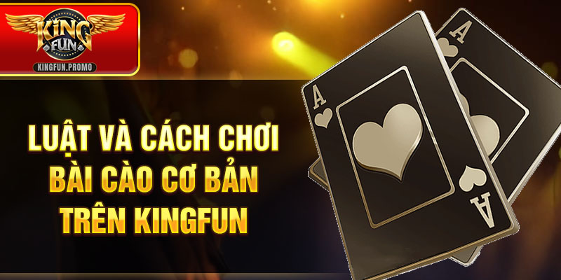 Luật và cách chơi bài cào cơ bản trên KINGFUN