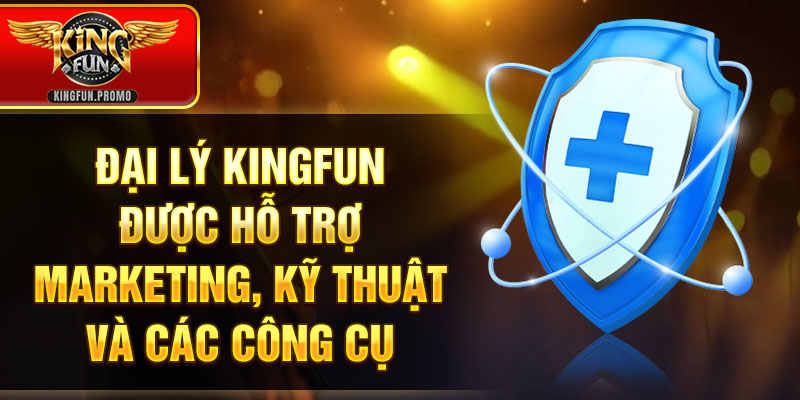 Đại lý Kingfun được hỗ trợ marketing, kỹ thuật và các công cụ