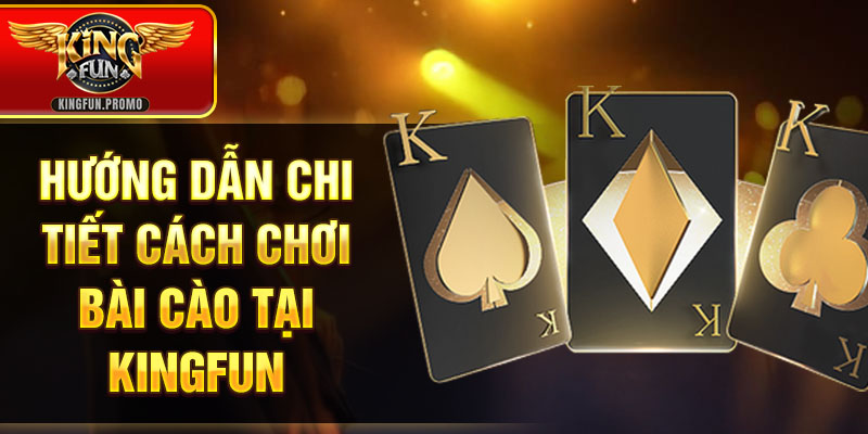 Hướng dẫn chi tiết cách chơi bài cào tại KINGFUN