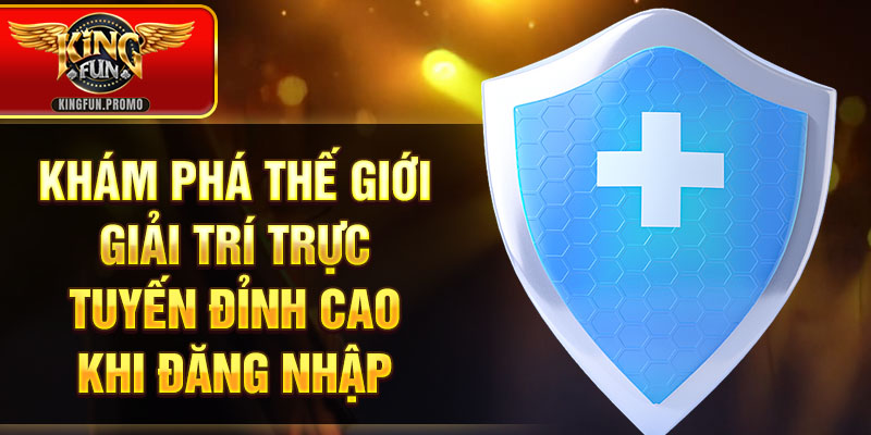 Khám phá thế giới giải trí trực tuyến đỉnh cao khi đăng nhập